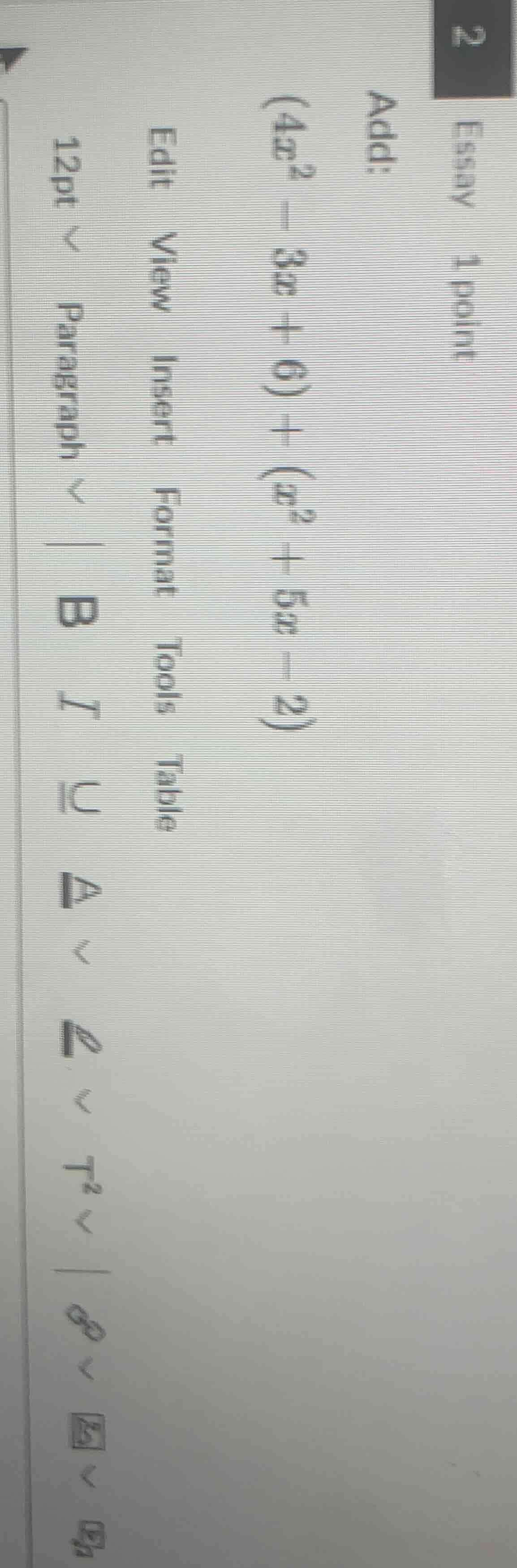 add: ((4x^2 - 3x + 6) + (x^2 + 5x - 2))