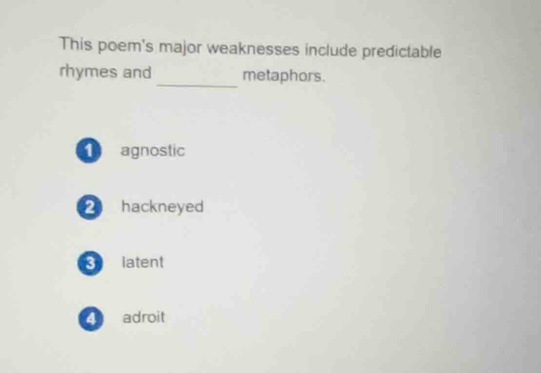 this poems major weaknesses include predictable rhymes and ______ metap…