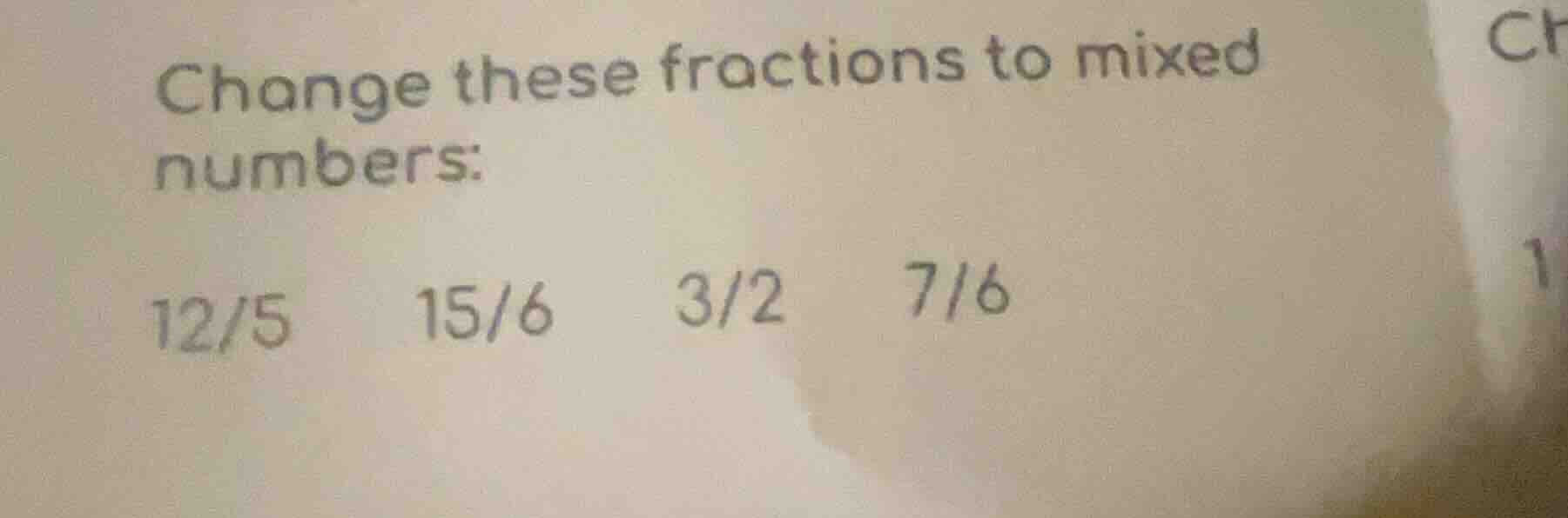 change these fractions to mixed numbers: 12/5 15/6 3/2 7/6
