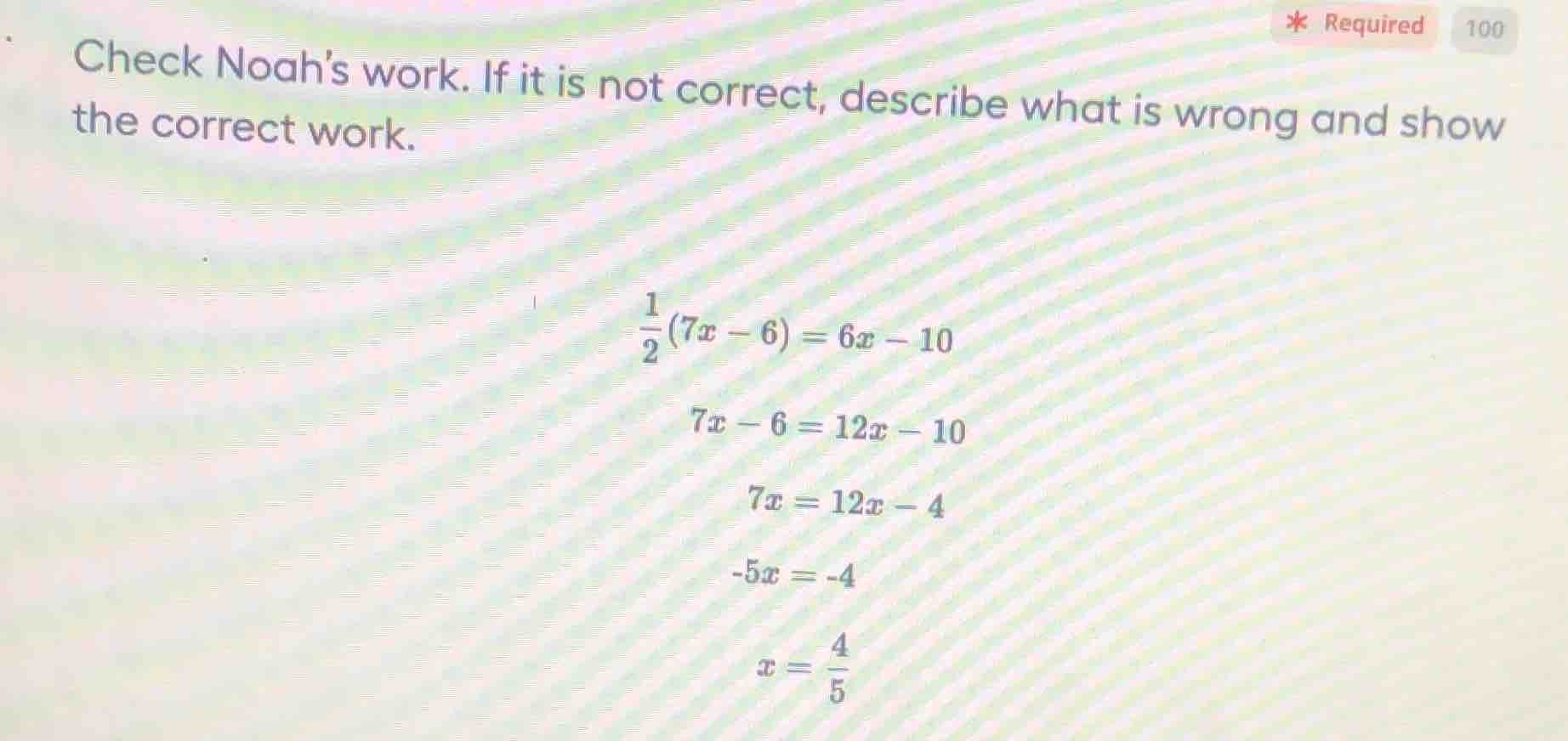 check noah’s work. if it is not correct, describe what is wrong and sho…