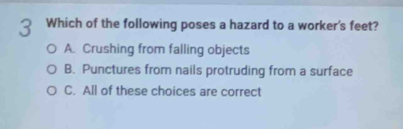 3 which of the following poses a hazard to a worker’s feet? a. crushing…