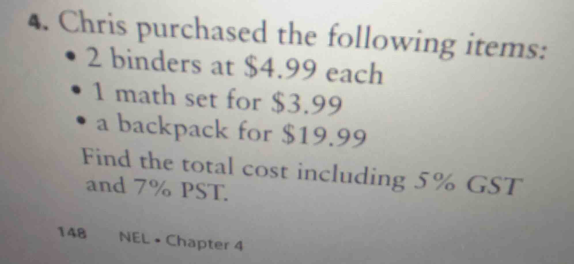 4. chris purchased the following items: • 2 binders at $4.99 each • 1 m…