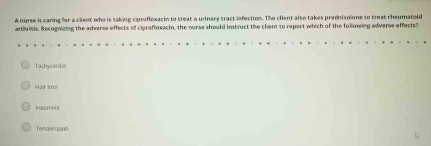 a nurse is caring for a client who is taking ciprofloxacin to treat a u…