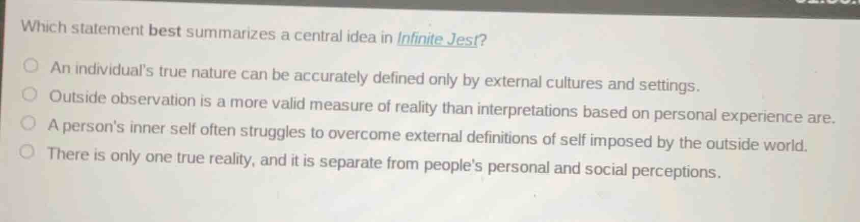 which statement best summarizes a central idea in infinite jest? an ind…
