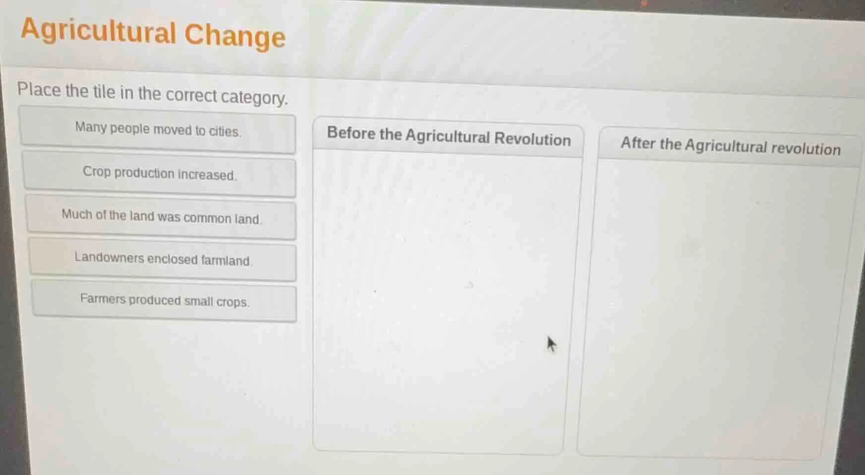 agricultural change place the tile in the correct category. many people…