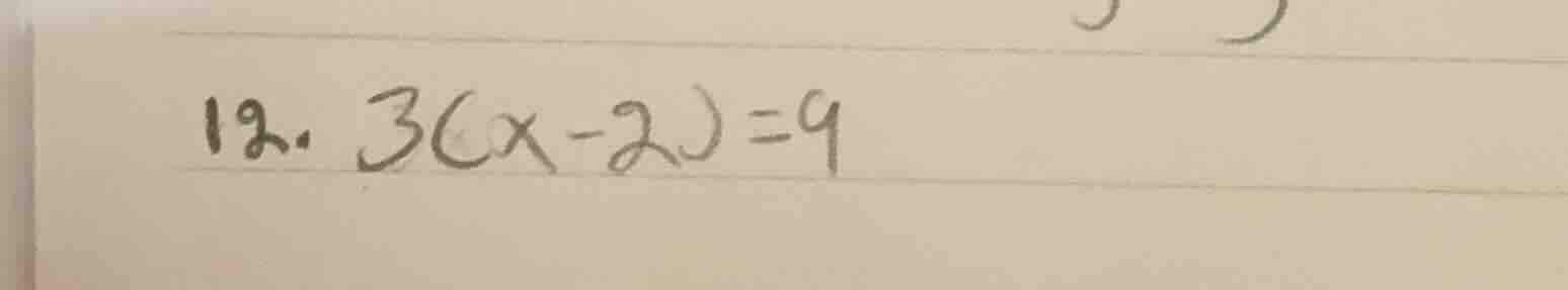12. 3(x - 2) = 9
