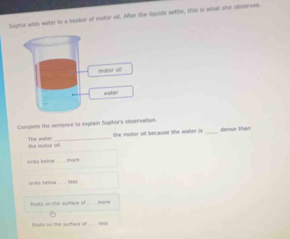 sophia adds water to a beaker of motor oil. after the liquids settle, t…