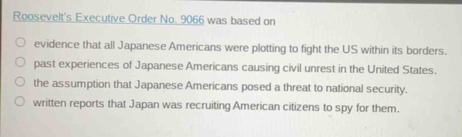 roosevelt’s executive order no. 9066 was based on evidence that all jap…