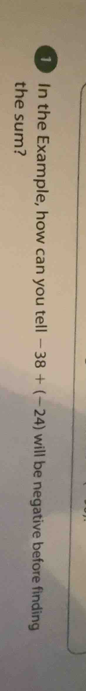 1 in the example, how can you tell -38 + (-24) will be negative before …