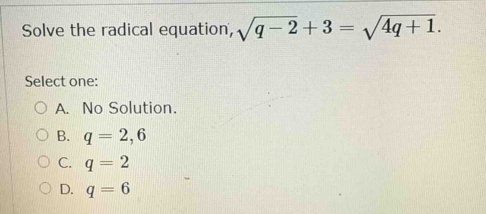 solve the radical equation, \\(\\sqrt{q - 2} + 3 = \\sqrt{4q + 1}\\). s…