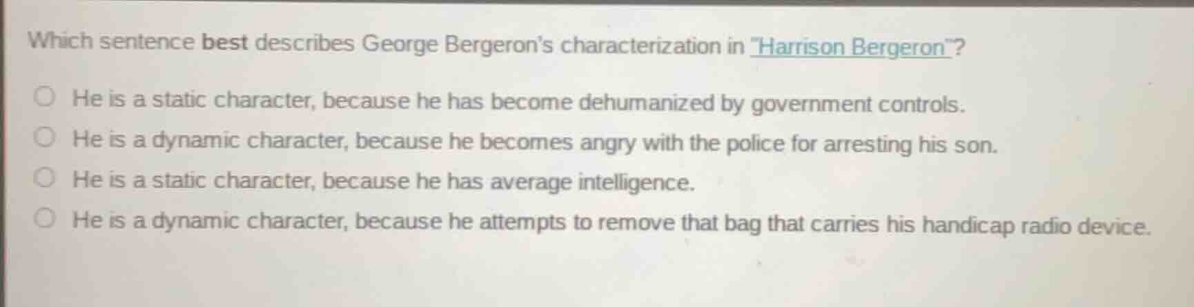 which sentence best describes george bergeron’s characterization in har…