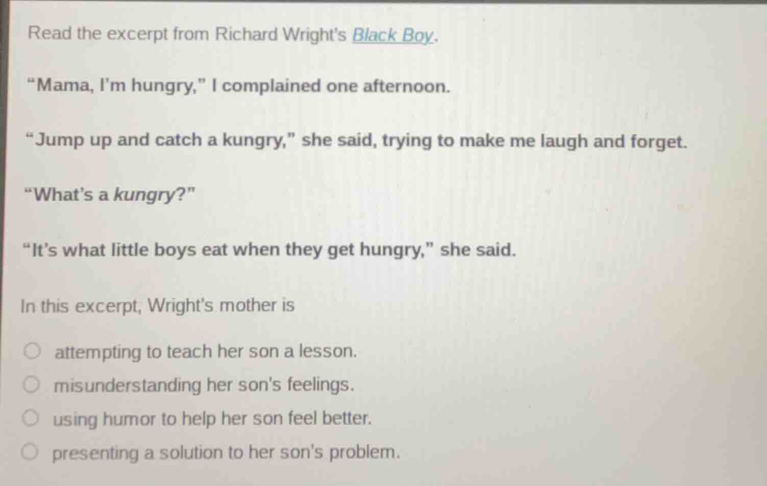 read the excerpt from richard wrights black boy. \mama, im hungry,\ i c…