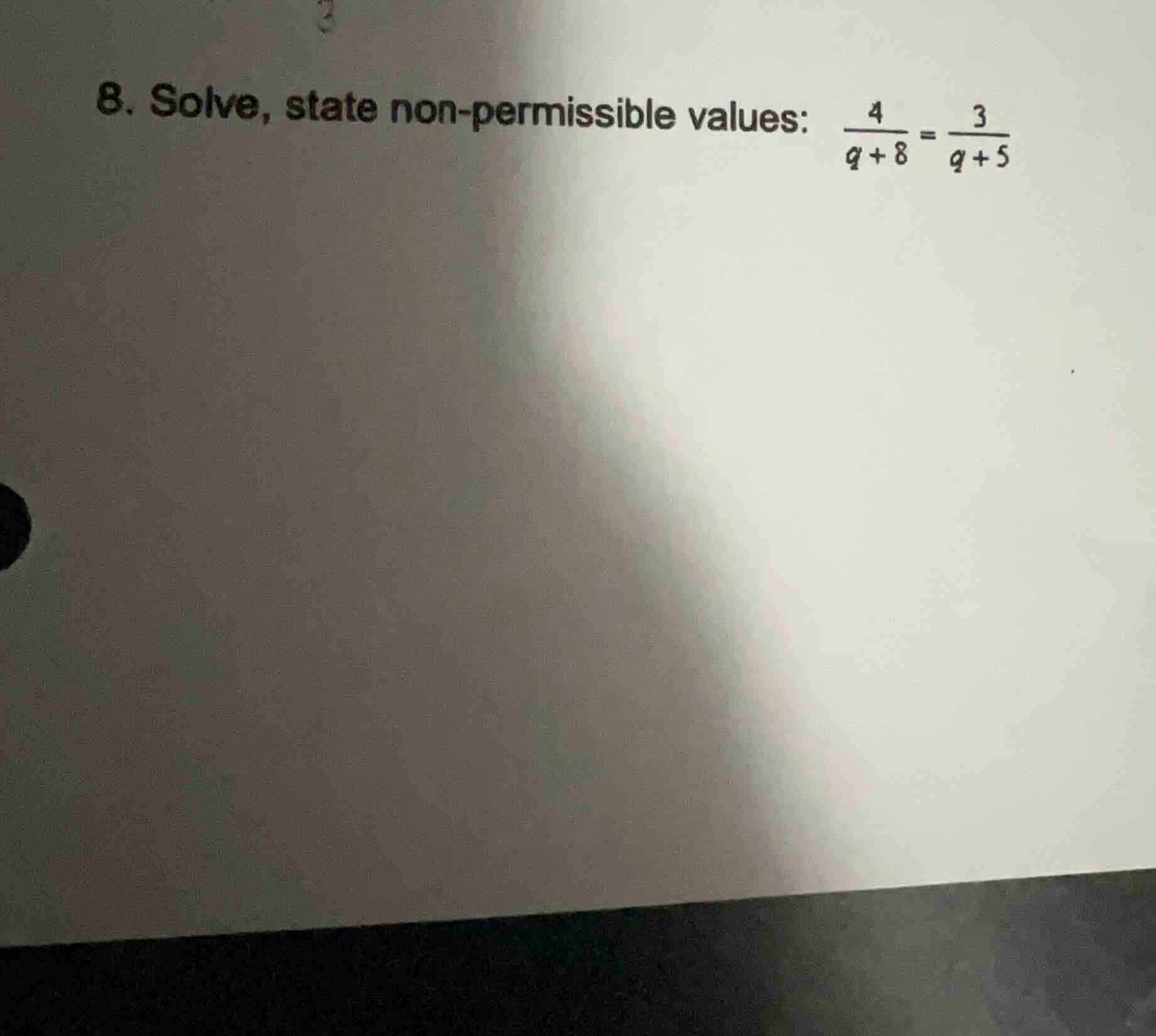 8. solve, state non-permissible values: \\(\\frac{4}{q + 8} = \\frac{3}…