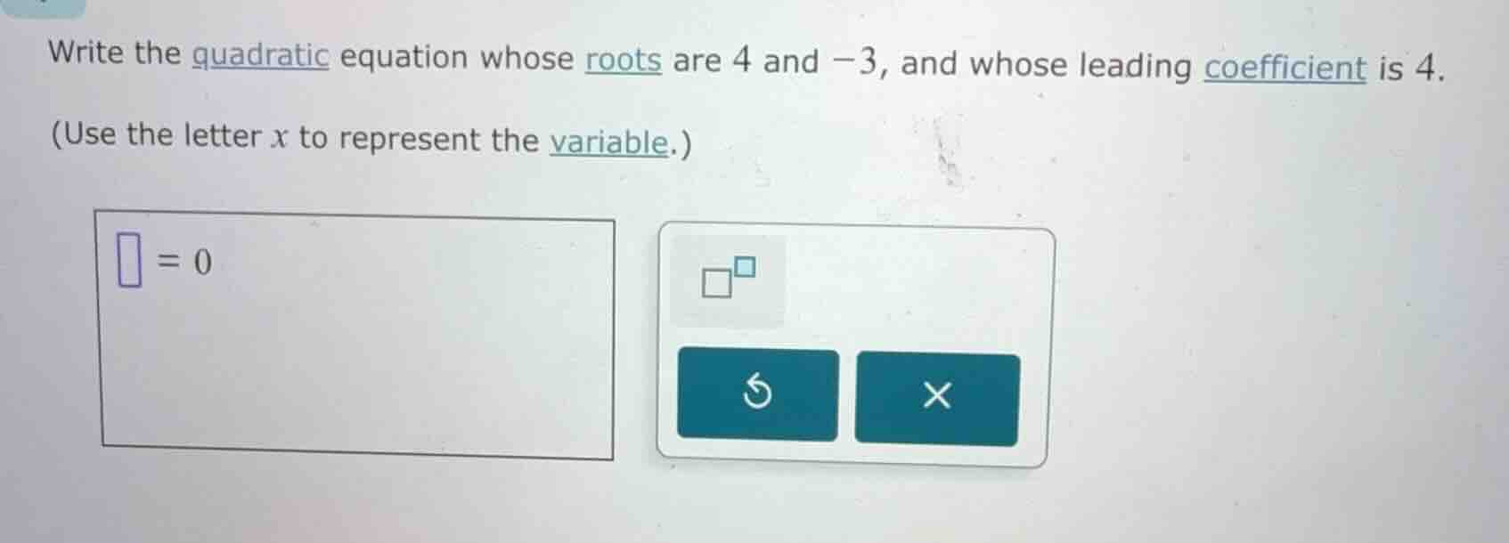 write the quadratic equation whose roots are 4 and -3, and whose leadin…