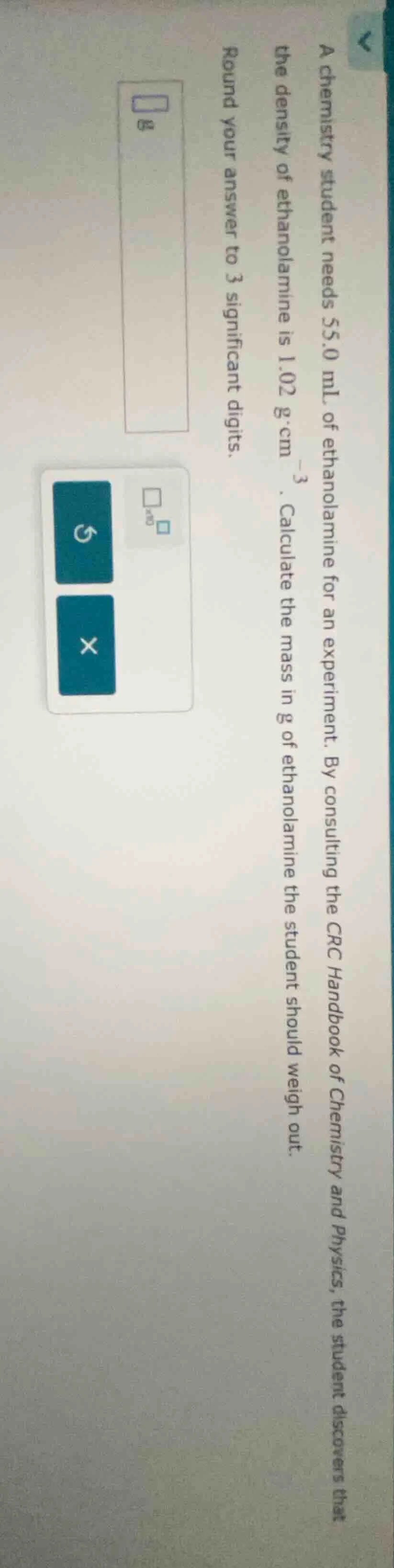 a chemistry student needs 55.0 ml of ethanolamine for an experiment. by…