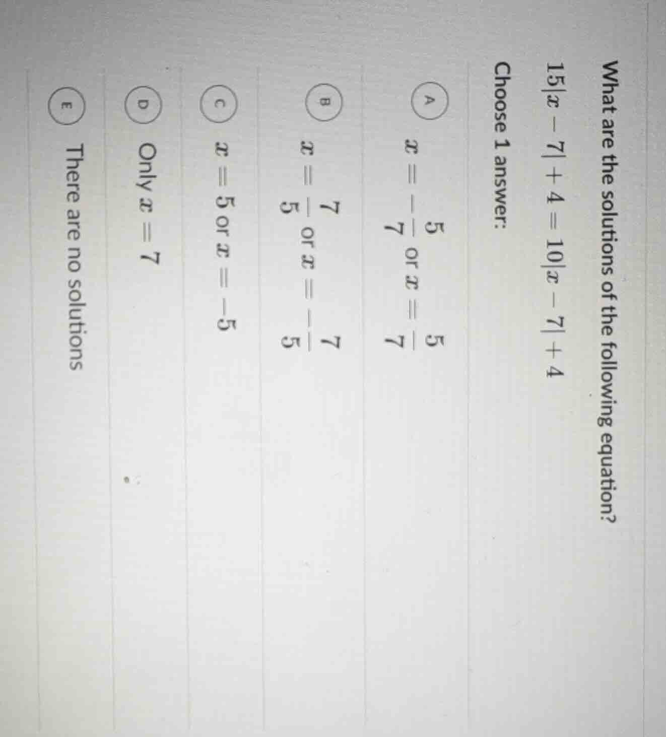 what are the solutions of the following equation? $15|x - 7| + 4 = 10|x…