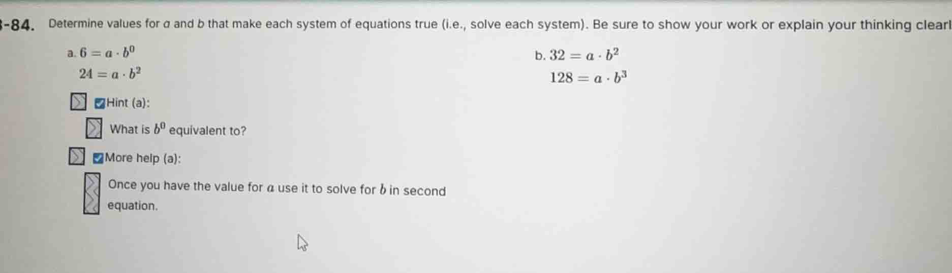 8-84. determine values for a and b that make each system of equations t…