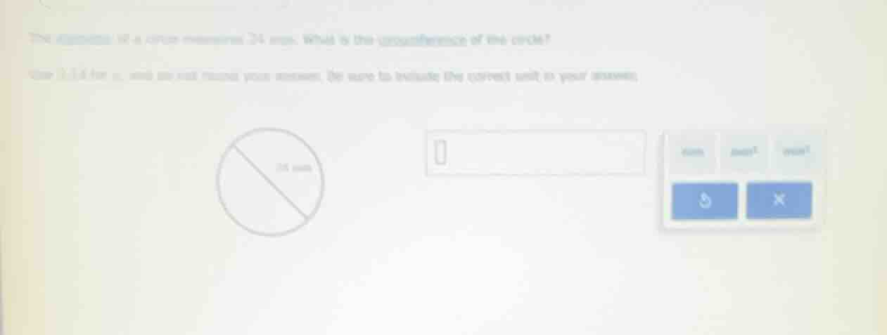 the diameter of a circle measures 24 mm. what is the circumference of t…