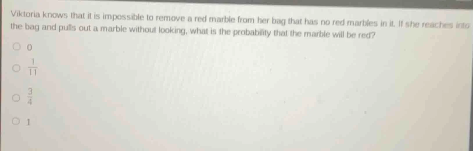 viktoria knows that it is impossible to remove a red marble from her ba…