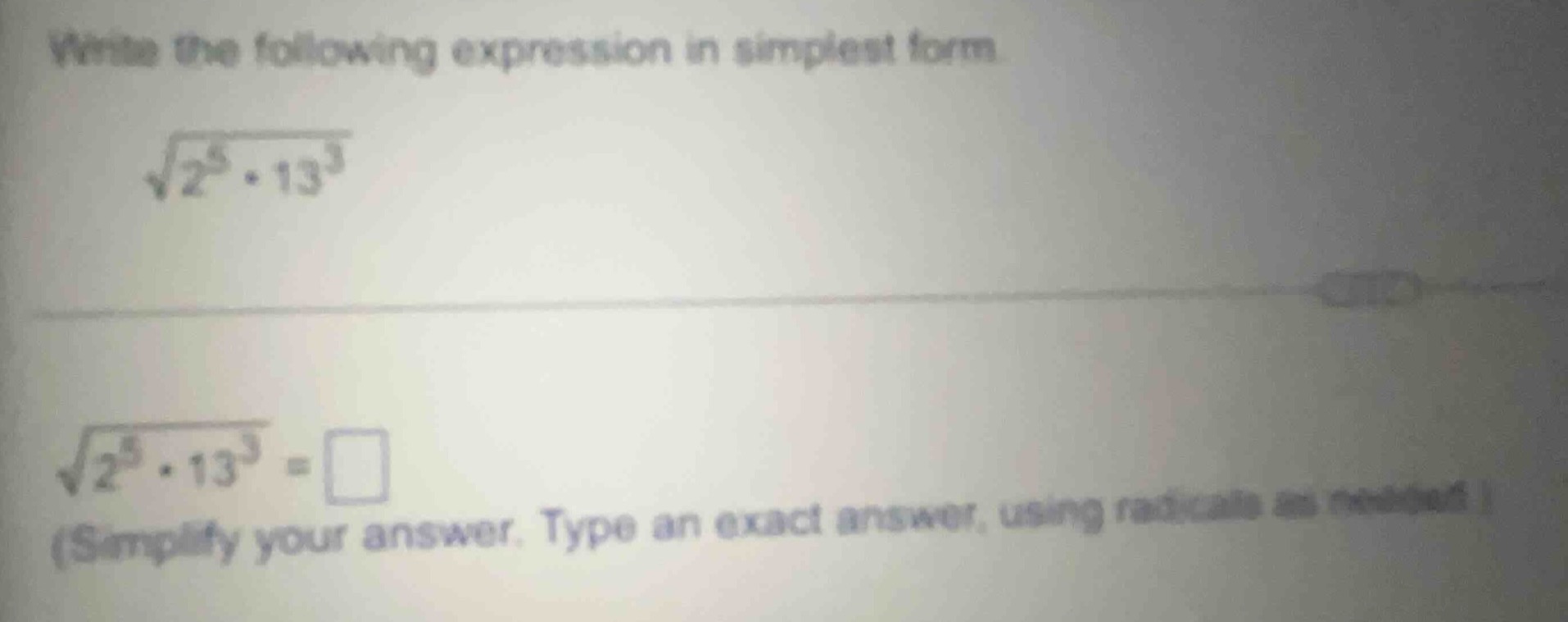 write the following expression in simplest form. $sqrt{2^{5} cdot 13^{3…