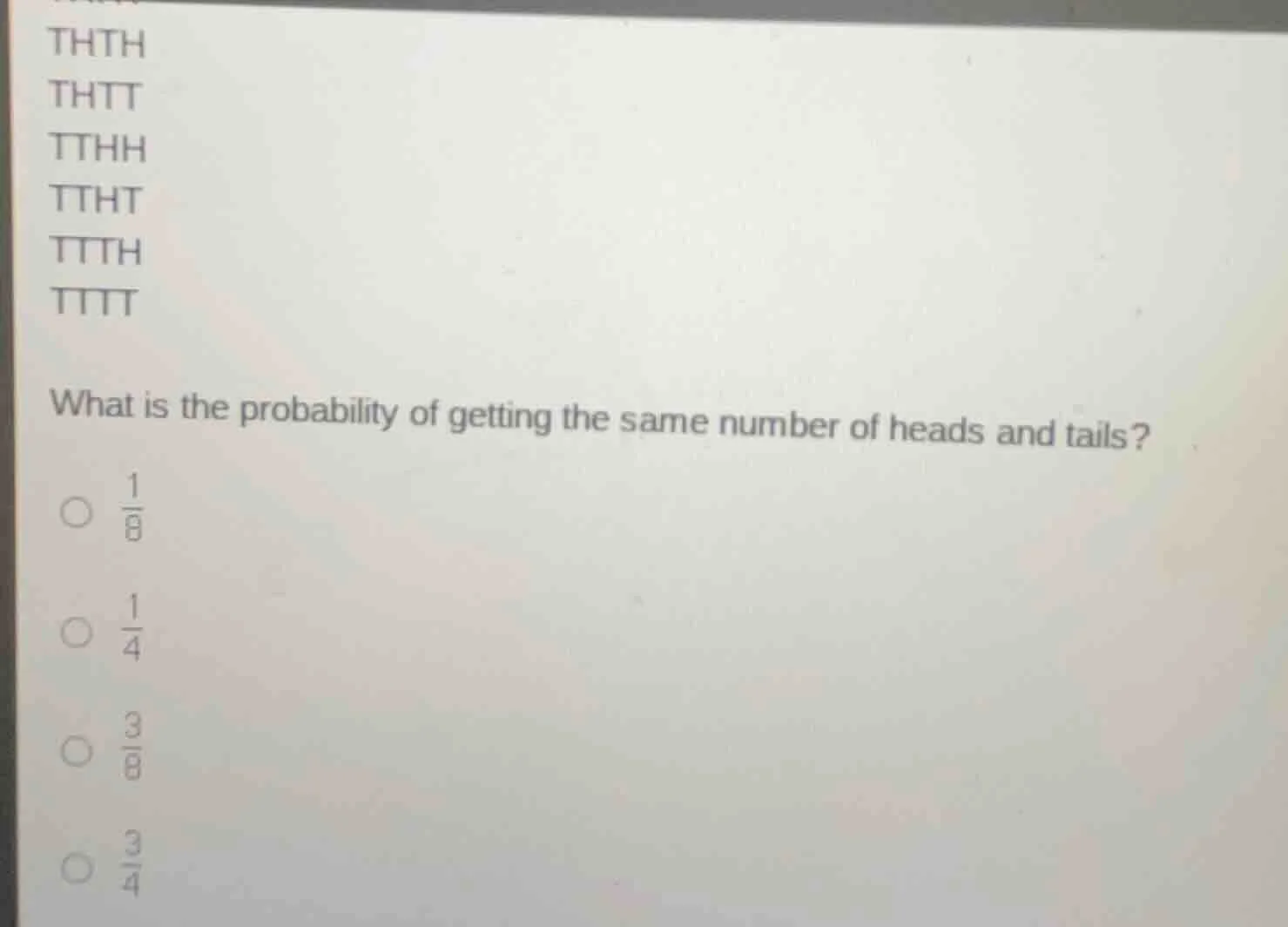 thth thtt tthh ttht ttth tttt what is the probability of getting the sa…