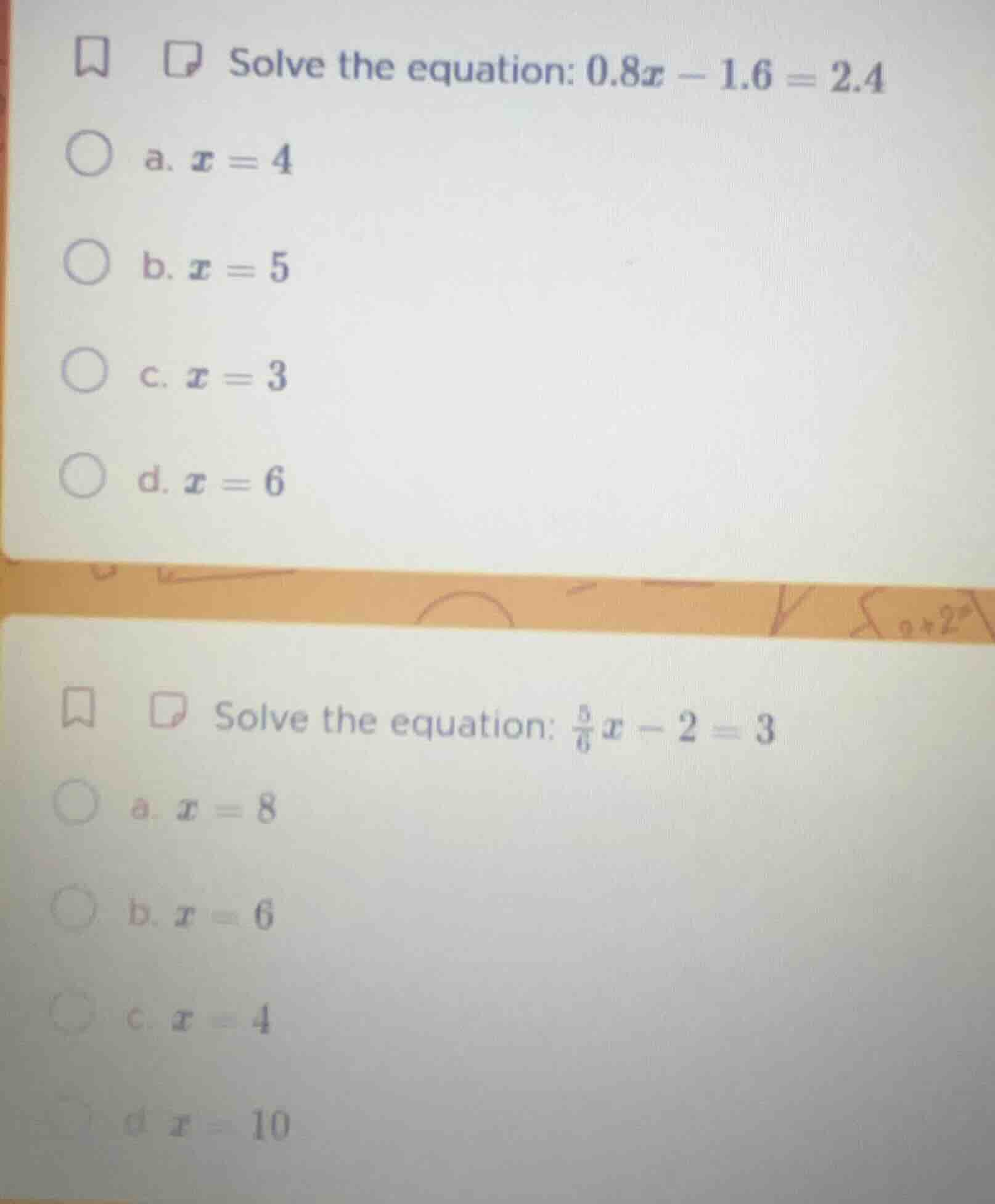solve the equation: 0.8x - 1.6 = 2.4 a. x = 4 b. x = 5 c. x = 3 d. x = …