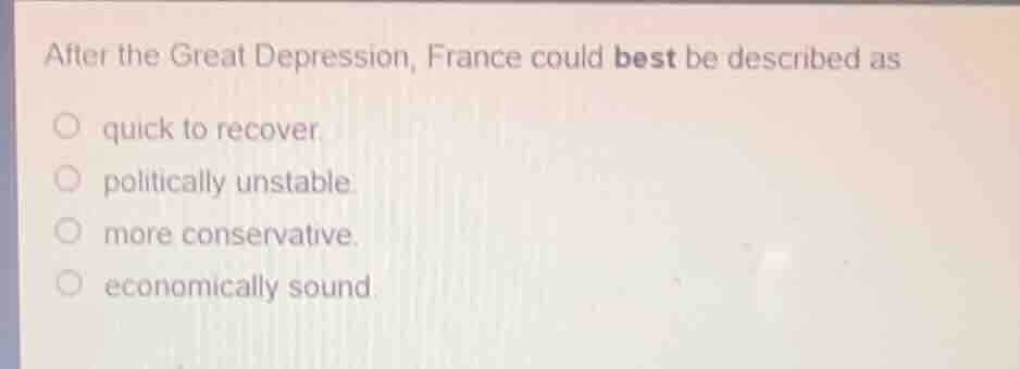 after the great depression, france could best be described as quick to …