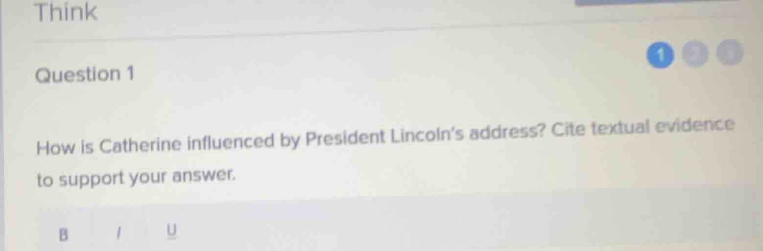 think question 1 how is catherine influenced by president lincoln’s add…