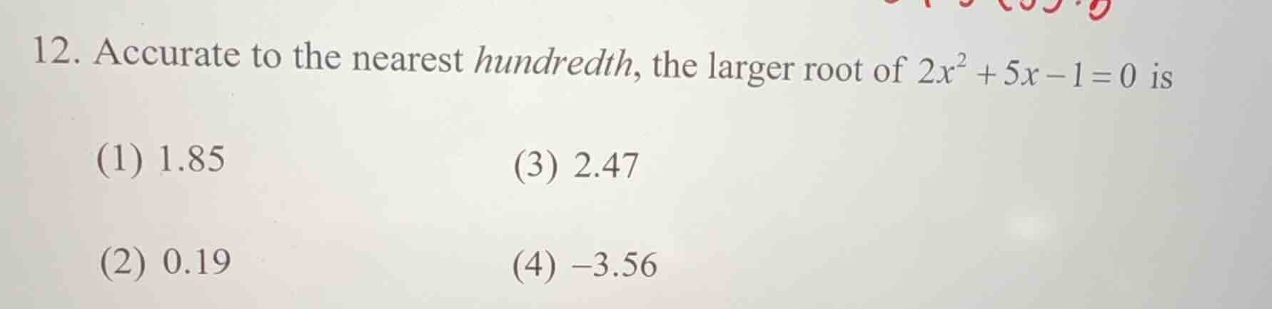 12. accurate to the nearest hundredth, the larger root of $2x^2 + 5x - …