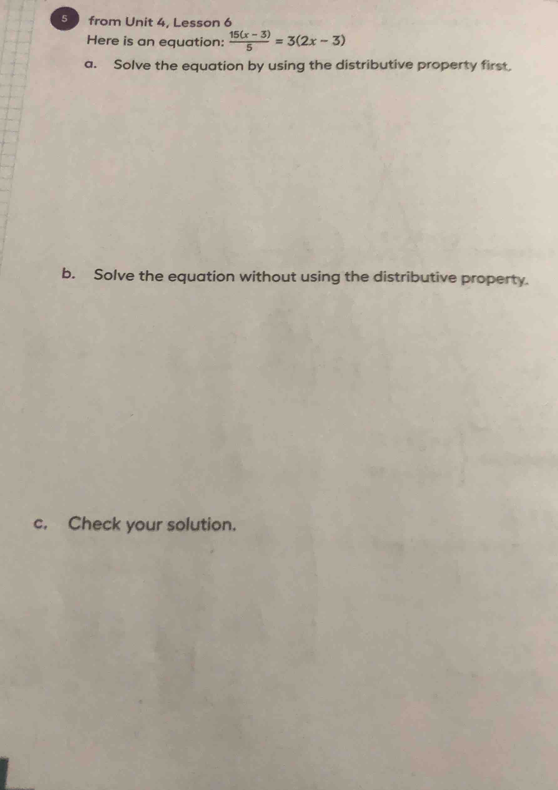 5 from unit 4, lesson 6 here is an equation: \\(\\frac{15(x - 3)}{5} = …