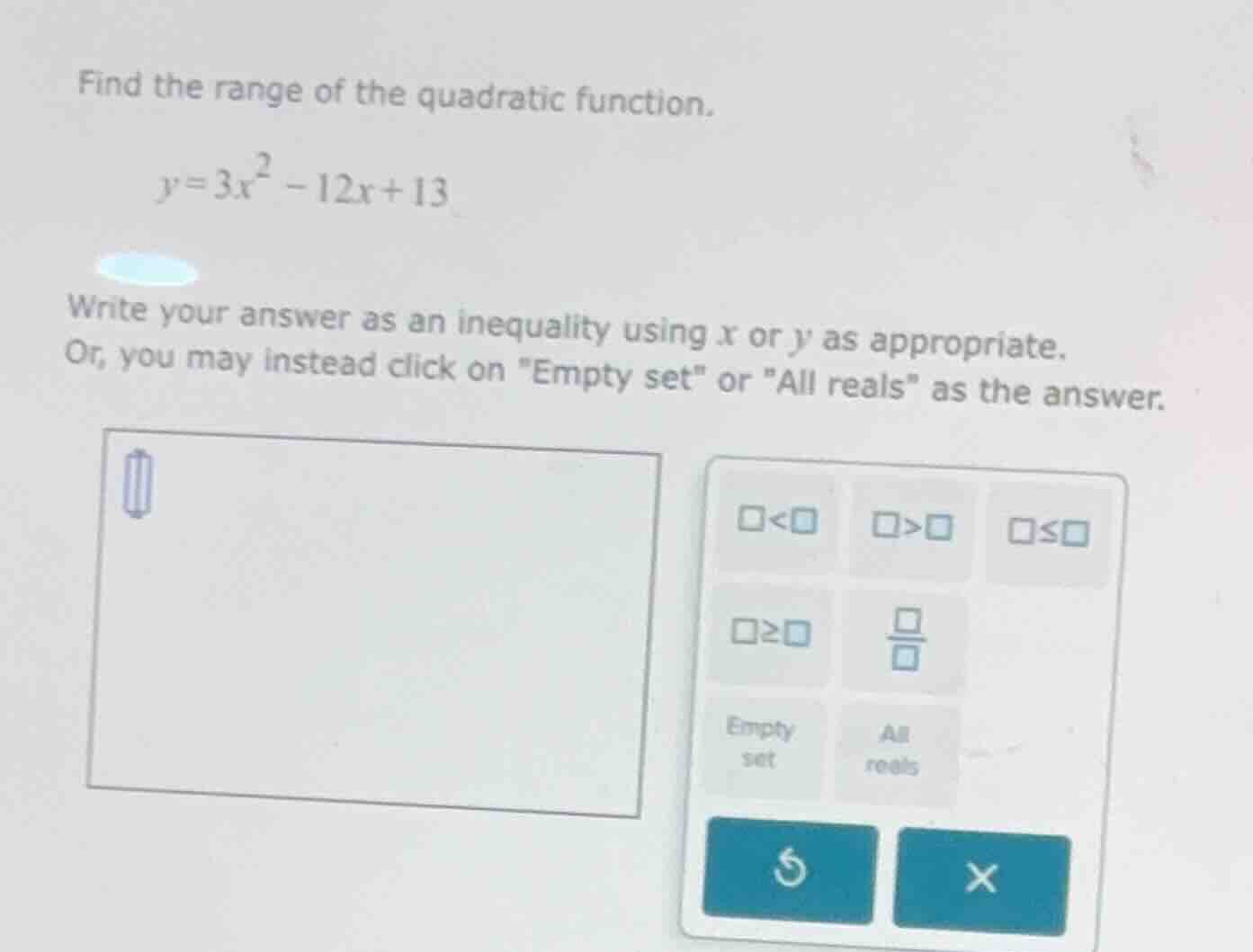 find the range of the quadratic function. y = 3x² - 12x + 13 write your…