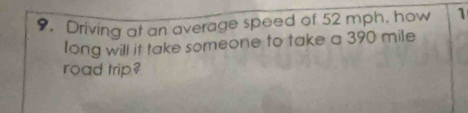 9. driving at an average speed of 52 mph, how long will it take someone…