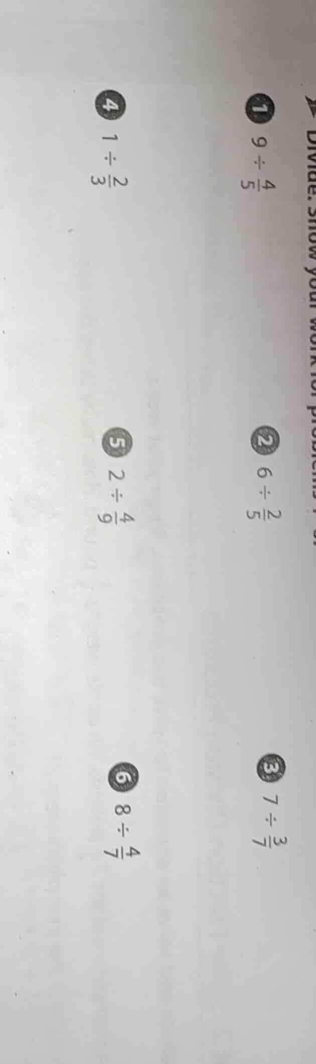divide. show your work for problems 1-6: 1 ( 9 div \frac{4}{5} ) 2 ( 6 …