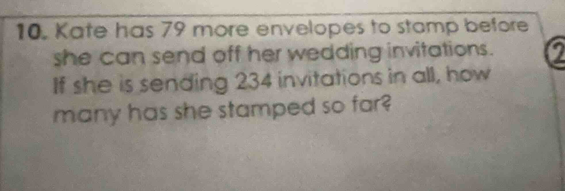 10. kate has 79 more envelopes to stamp before she can send off her wed…