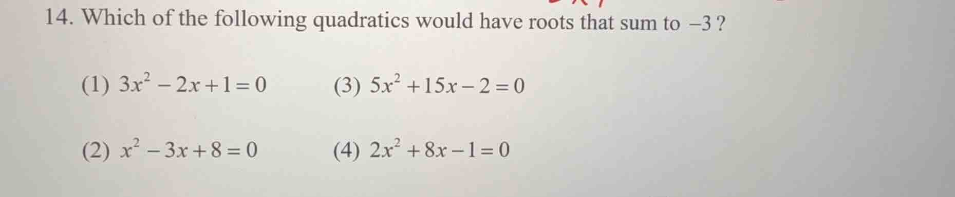 14. which of the following quadratics would have roots that sum to -3? …