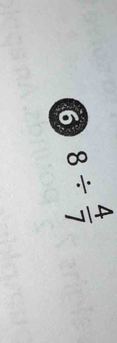 8 ÷ \\frac{4}{7}