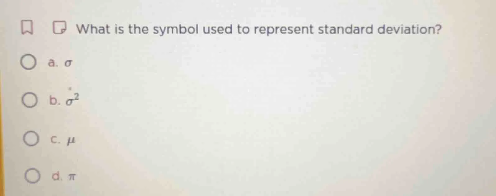 what is the symbol used to represent standard deviation? a. $\\sigma$ b…