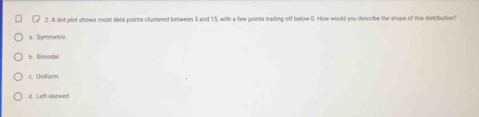 2. a dot plot shows most data points clustered between 5 and 15, with a…