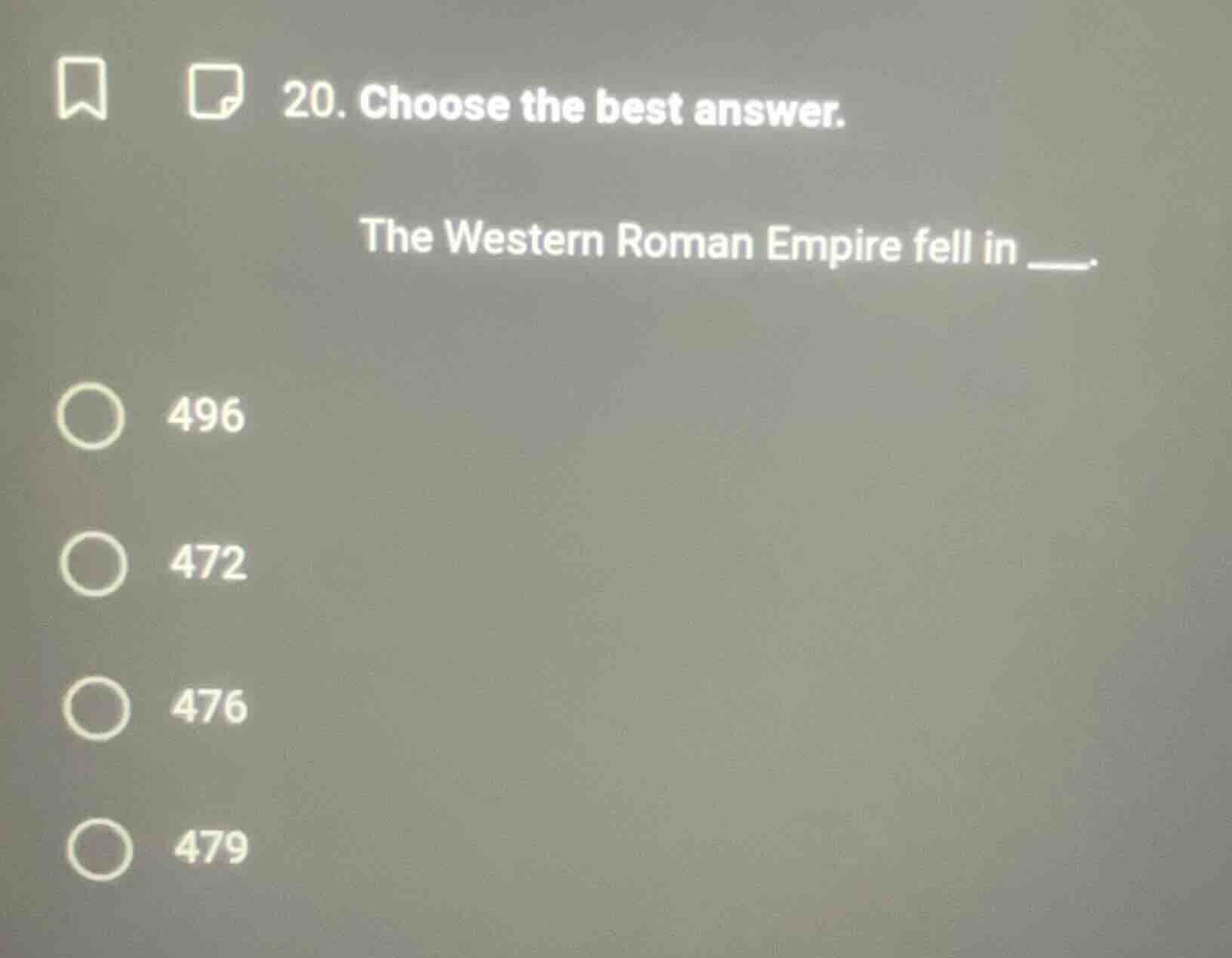 20. choose the best answer. the western roman empire fell in ___. 496 4…