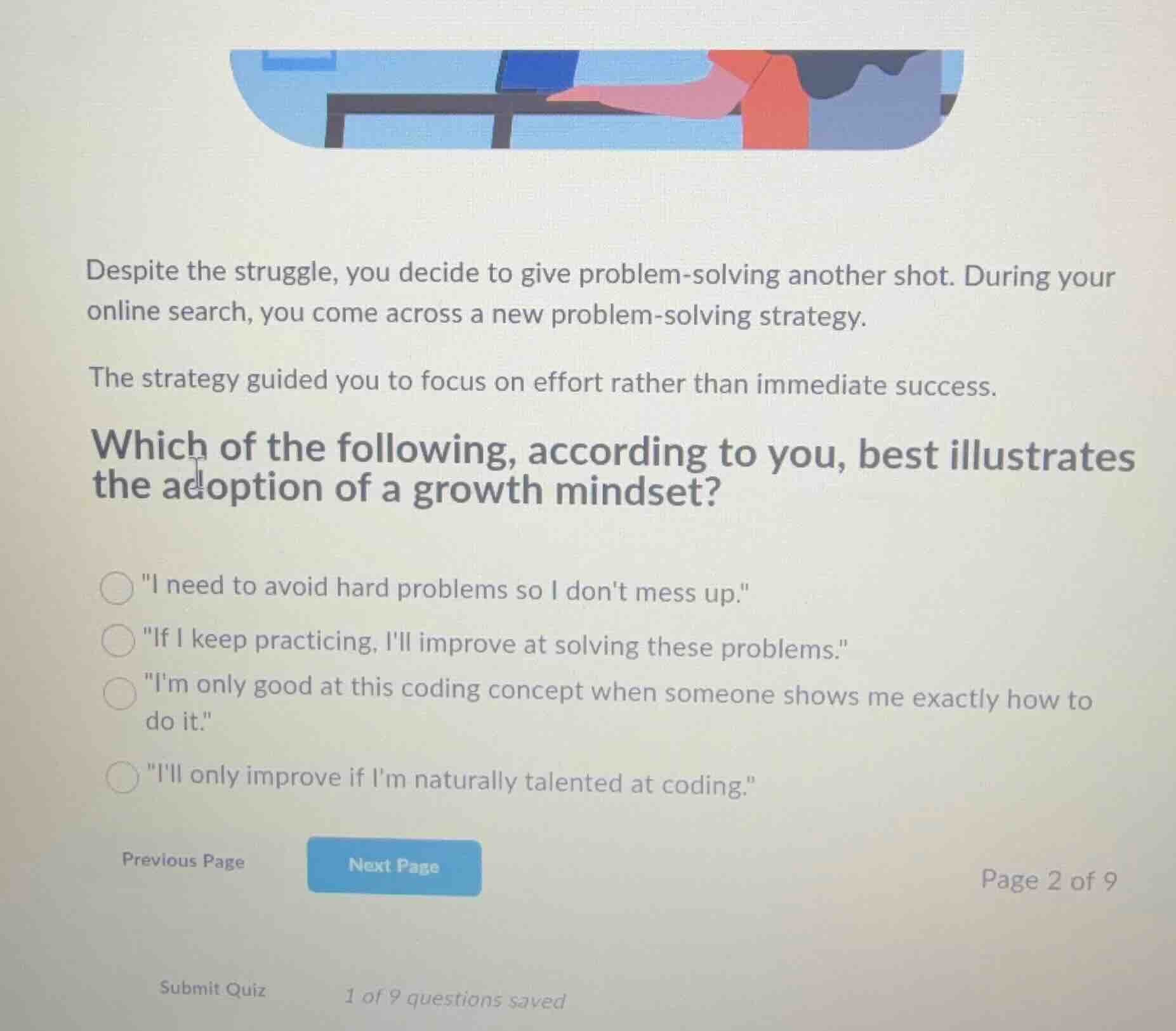 despite the struggle, you decide to give problem - solving another shot…