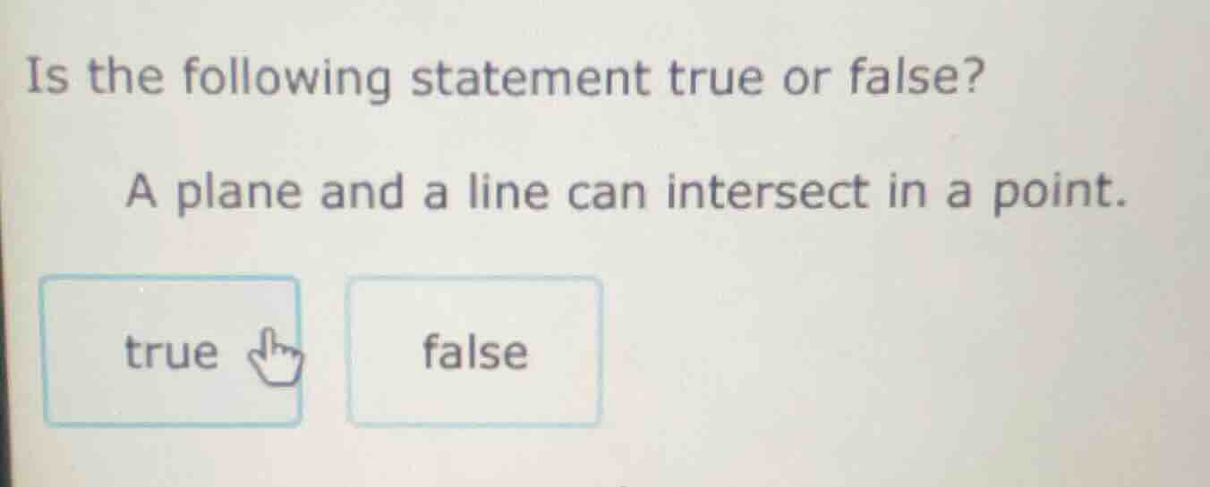 is the following statement true or false? a plane and a line can inters…