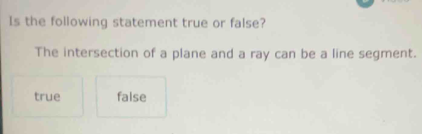 is the following statement true or false? the intersection of a plane a…