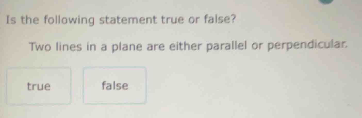 is the following statement true or false? two lines in a plane are eith…
