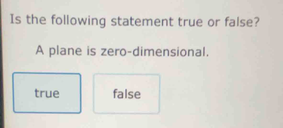 is the following statement true or false? a plane is zero - dimensional…