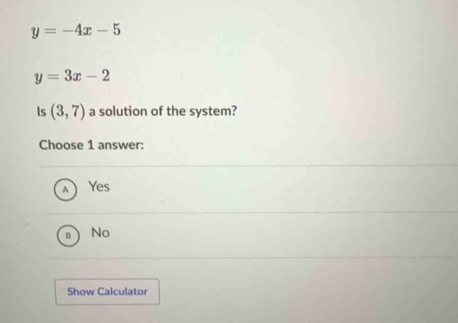 y = -4x - 5 y = 3x - 2 is (3,7) a solution of the system? choose 1 answ…