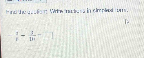 find the quotient. write fractions in simplest form. $-\frac{5}{6} div …