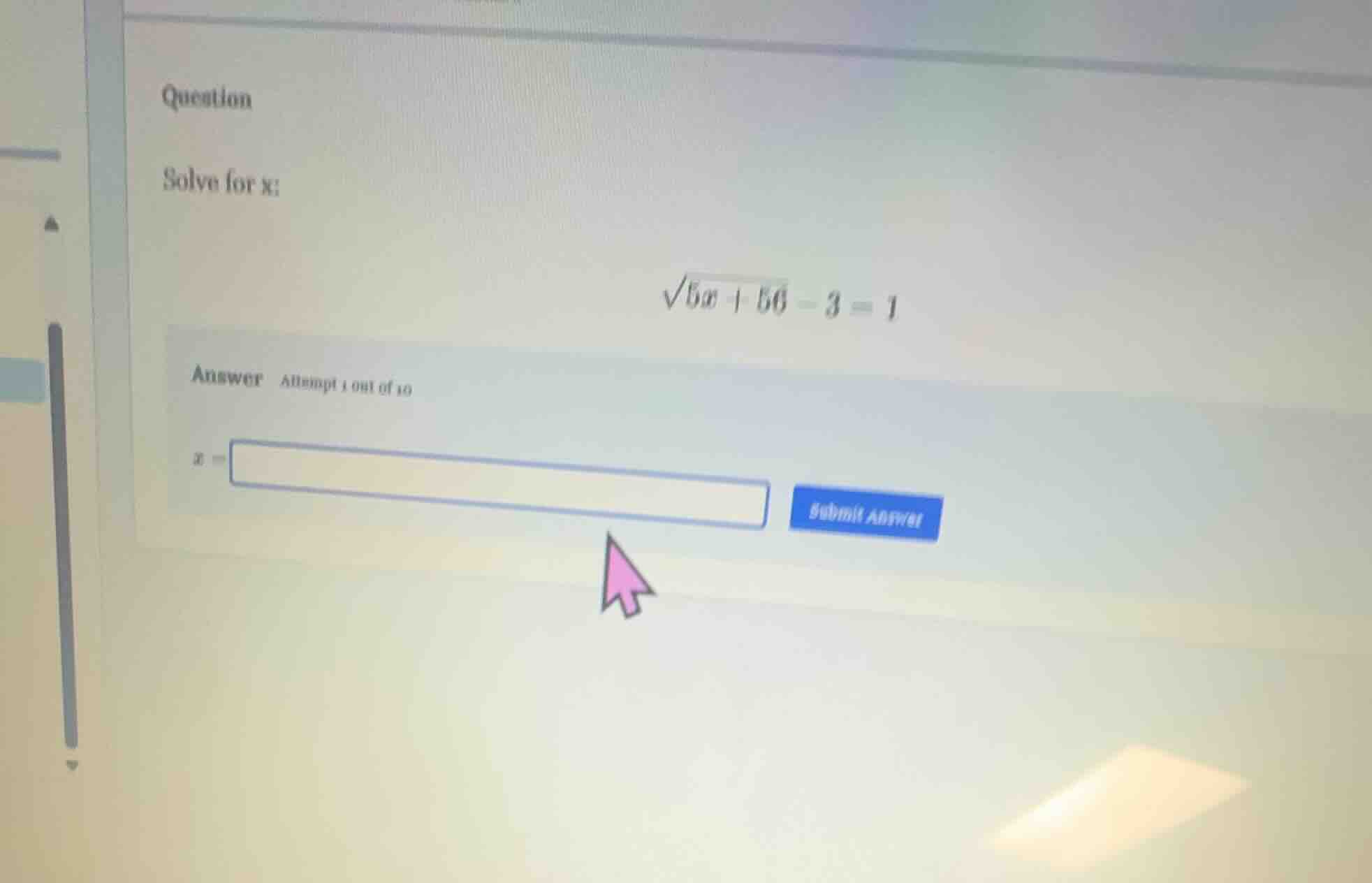 question solve for x: \\(\\sqrt{5x + 56} - 3 = 1\\) answer attempt 1 ou…