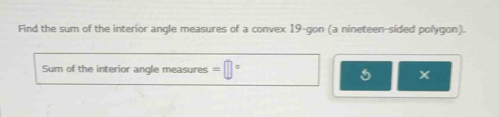 find the sum of the interior angle measures of a convex 19-gon (a ninet…
