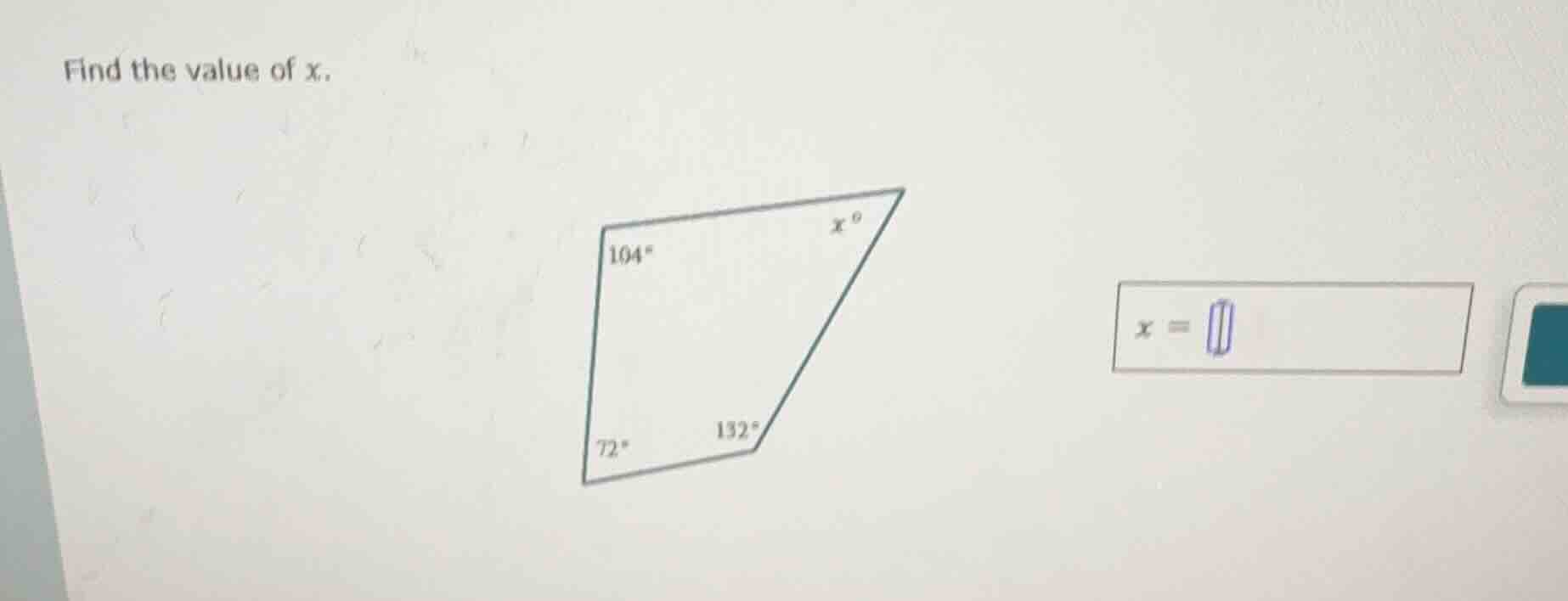 find the value of x. (image of a quadrilateral with angles 104°, 72°, 1…