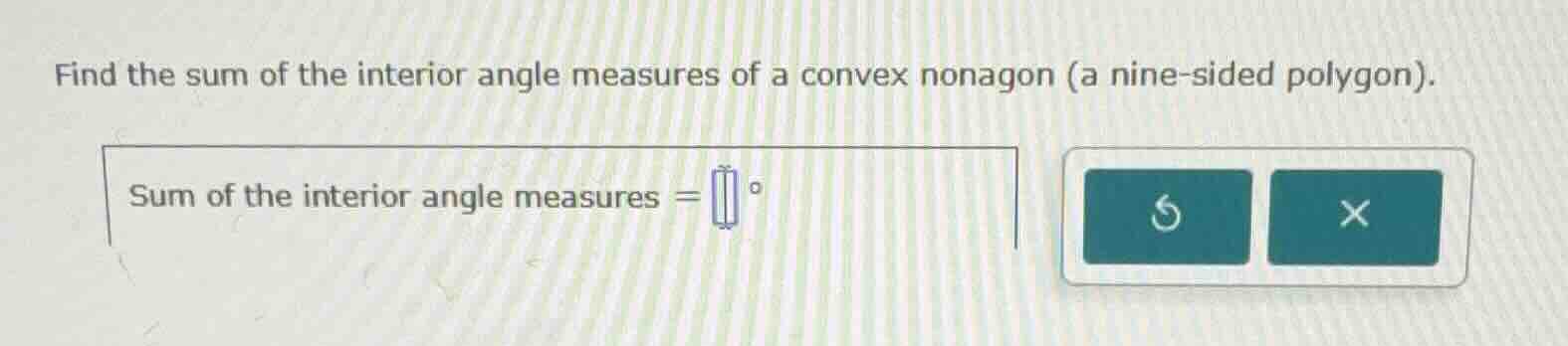 find the sum of the interior angle measures of a convex nonagon (a nine…